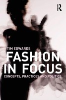 Fashion In Focus Concepts, Practices And Politics Tim Edwards Taschenbuch 2011