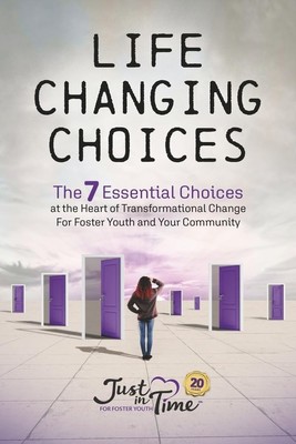Life Changing Choices: The 7 Essential Choices at the Heart of Transformatio...