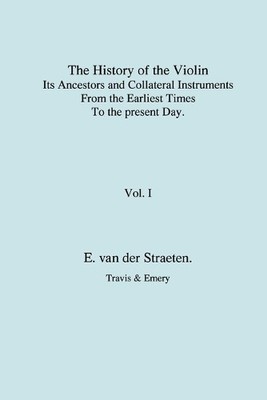Edmund van der  History of the Violin, Its Ancestors and Collatera (Taschenbuch)