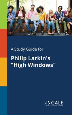 A Study Guide for Philip Larkin's High Windows | Cengage Learning Gale | Buch