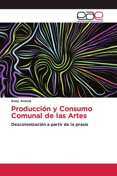 ProduccióN Y Consumo Comunal De Las Artes DescolonizacióN A Partir De La Praxis-image
