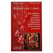 Fornaro / Sellitti - NATALE CON I TUOI� RITI TRADIZIONI CREDENZE RICETTE FAVOLE
