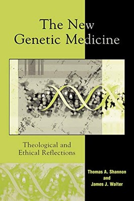 Shannon - New Genetic Medicine   Theological and Ethical Reflections - - X555z
