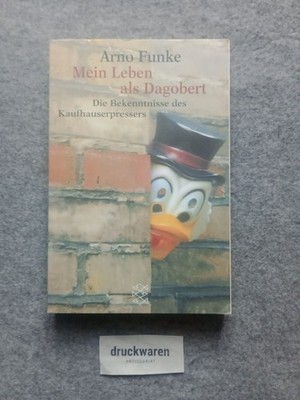 Mein Leben als Dagobert : die Bekenntnisse des Kaufhauserpressers. Fischer 14576
