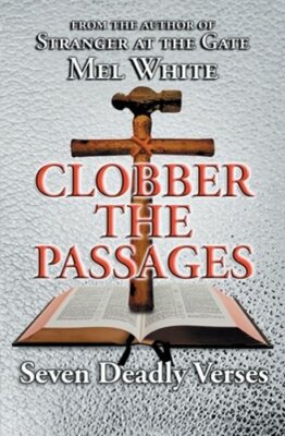 Clobber the Passages: Seven Deadly Verses by Mel White: New