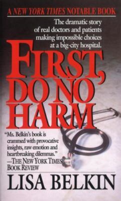 First, Do No Harm: The Dramatic Story of Real Doctors and Patients Making...