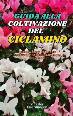 Guida alla Coltivazione del Ciclamino: Impara cosa fare per coltivare bene incan