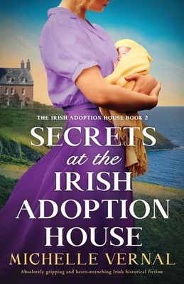 Secrets at the Irish Adoption House: Absolutely gripping and heart-wrenching Ir