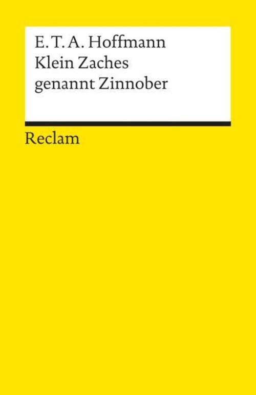 Klein Zaches genannt Zinnober Ernst Theodor Amadeus Hoffmann