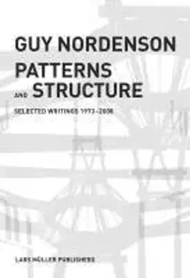 Patterns and Structure | Selected Writings 1972-2008 | Guy Nordenson | Englisch