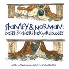 Stanley & Norman: Basset Brothers Backyard Buddies - paperback Frank Monahan...