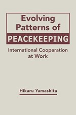 EVOLVING PATTERNS OF PEACEKEEPING: INTERNATIONAL By Hikaru Yamashita - Hardcover