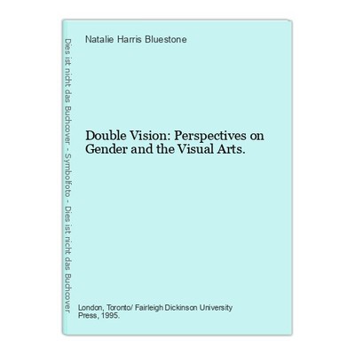 Double Vision: Perspectives on Gender and the Visual Arts. Bluestone, Natalie Ha