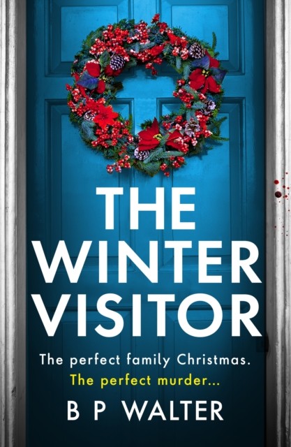 The Winter Visitor : A Completely Gripping And Totally Unputdownable Crime Thriller B P Walter - Image 5