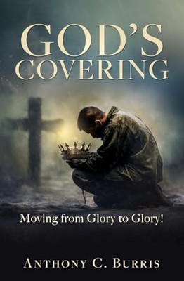 God's Covering: Moving from Glory t..., Burris, Anthony