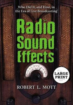 Radio Sound Effects: Who Did It, And How, In The Era Of Live Broadcasting [...