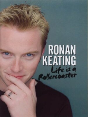 Ronan Keating : Life Is a Rollercoaster By EDDIE ROWLEY' 'RONAN 