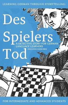 Learning German through Storytelling: Des Spielers Tod - a detective story f...