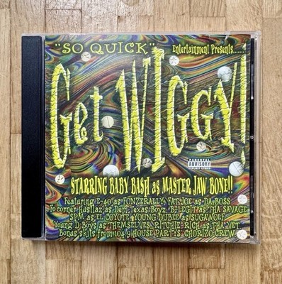 Get Wiggy - Baby Bash - Texas/Cali Rap - S.P.M. - E-40 - B-Legit - Gangsta Rap