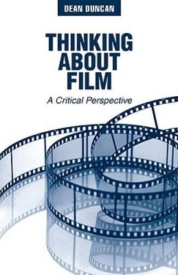 Thinking About Film: A Critical Perspective - Paperback - VERY GOOD