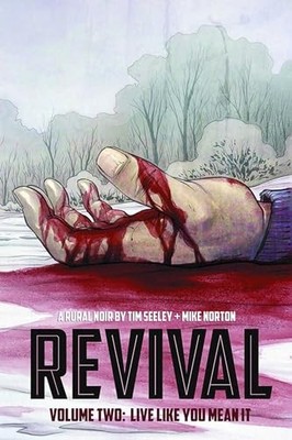 Revival Volume 2: Live Like You Mean It..., Seeley, Tim