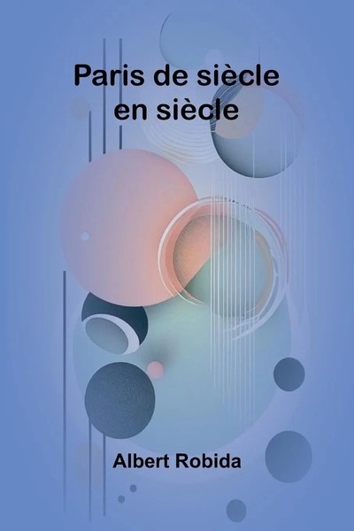 Paris De SièCle En SièCle Albert Robida Taschenbuch FranzöSisch 2024-image