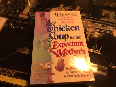 Chicken Soup for the Soul Ser.: Chicken Soup for the Expectant Mother's Soul : 1