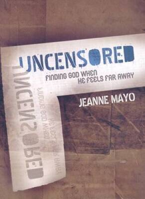 Uncensored: Finding God When He Feels Far Away - Paperback - GOOD