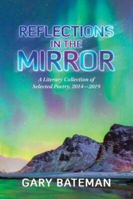Reflections In The Mirror: A Literary Collection Of Selected Poetry, 2014-2...