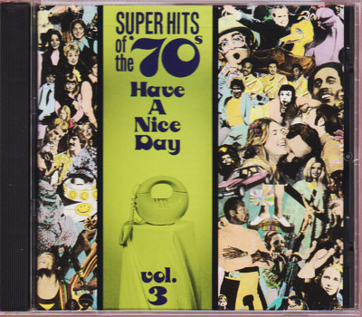 Super Hits of the '70s: Have a Nice Day: Vol. 03 (Rhino) *New and Sealed CD*
