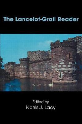 The Lancelot-Grail Reader: Selections from the Medieval French Arthurian Cycle 