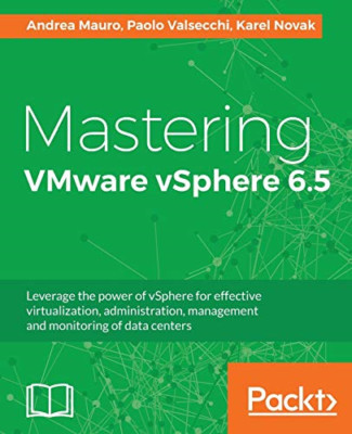 Mastering Vmware Vsphere 6.5 -  NEW Andrea Mauro, K 2017