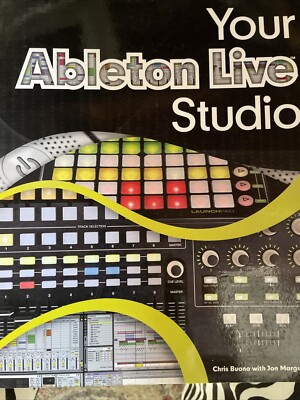 YOUR ABLETON LIVE STUDIO By Chris Buono & Jon Margulies *Excellent Condition*