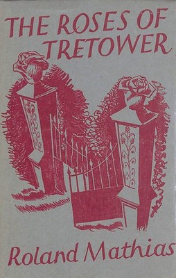 The Roses of Tretower by Mathias, Roland