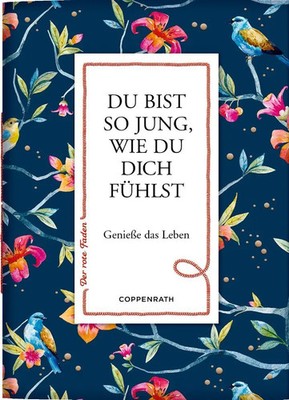 Du bist so jung, wie du dich fühlst | Genieße das Leben | Taschenbuch | 20 S.