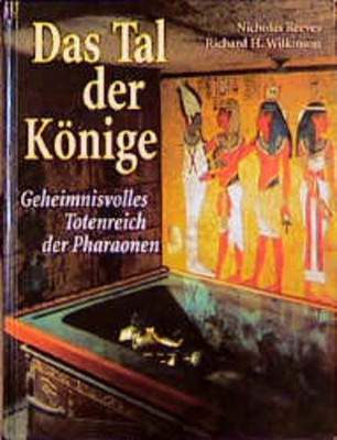 Das Tal der Könige Reeves, Nicholas und H. Wilkinson Richard: