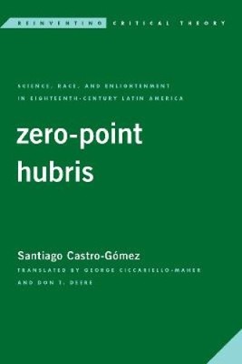 Zero-Point Hubris: Science, Race, and Enlightenment in Eighteenth-Century