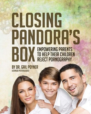 Closing Pandora's Box: Empowering Parents to Help Their Children Reject Pornogr,