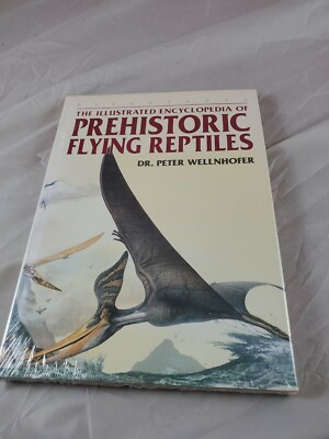 Illustrated Encyclopedia of Prehistoric Flying Reptiles by Peter