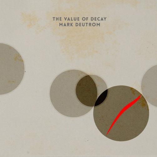 Mark Deutrom The Value of Decay (Vinyl LP) 12" Album