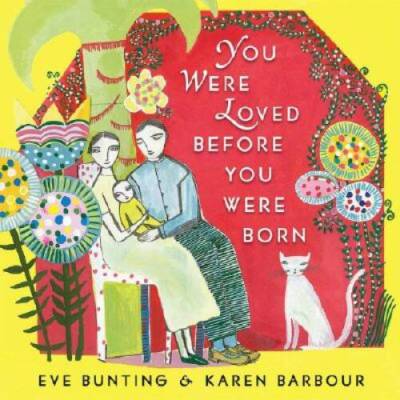 You Were Loved Before You Were Born - Hardcover By Bunting, Eve - GOOD
