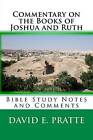 Commentary on the Books of Joshua and Ruth: Bible Study Notes and Comments by David E Pratte (Paperback / softback, 2014)
