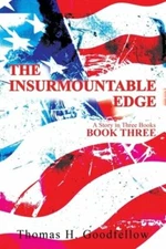 The Insurmountable Edge Book Three: A Story in Three Books by Thomas Goodfellow