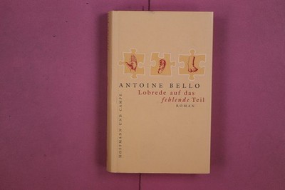 295074 Antoine Bello LOBREDE AUF DAS FEHLENDE TEIL Hoffmann und Campe HC