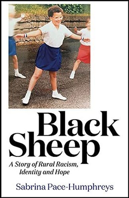 Black Sheep: A Story of Rural Racis..., Pace-Humphreys,