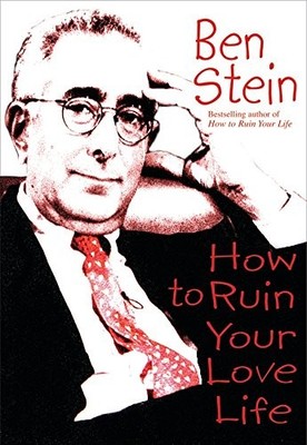 HOW TO RUIN YOUR LOVE LIFE By Ben Stein - Hardcover **BRAND NEW**