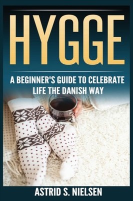 Nielsen - Hygge  A Beginner' Guide To Celebrate Life The Danih Way De - X555z
