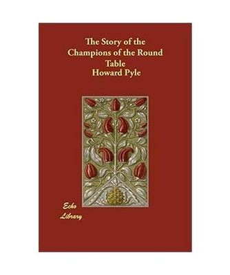 The Story of the Champions of the Round Table, Howard Pyle