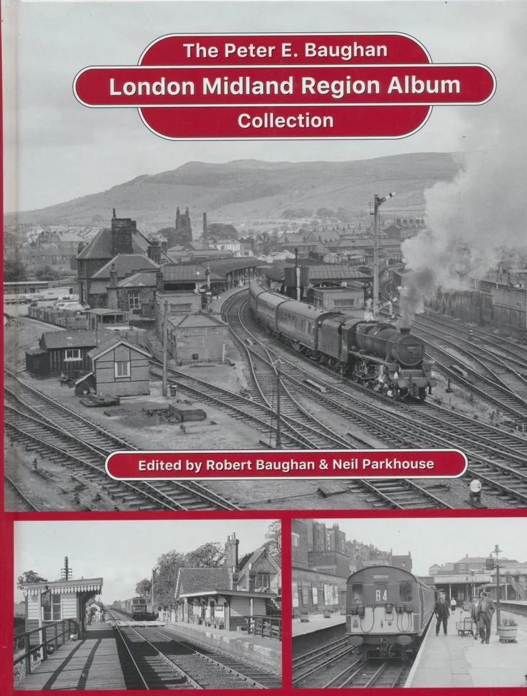 London Midland Region Album: The Peter E. Baughan Collection by Peter E. Baughan