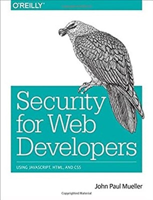 Security for Web Developers : Using JavaScript, HTML, and CSS Joh